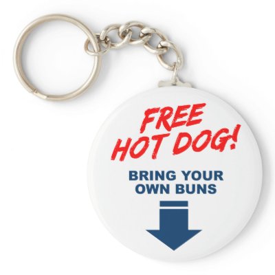 Free Hot Dog, Bring your own buns! Key Chain