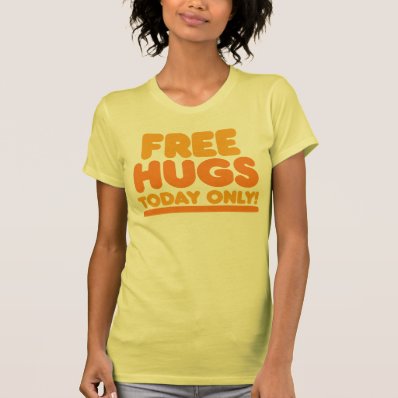 Free Hugs Today Only Tees