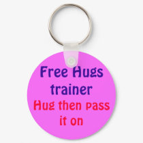 Free Hugs trainer, Hug then pass it on keychains