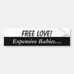 Free Love, expensive babies Bumper Sticker