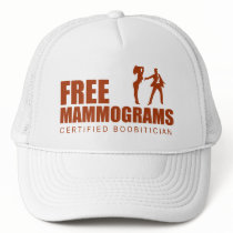 Free Mammogram Certified Boobitician hats by BoogieMonst Free Mammogram Certified Boobitician hats