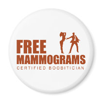 Free Mammogram Certified Boobitician magnets by BoogieMonst Free Mammogram Certified Boobitician magnets