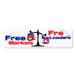 Free Markets: Free Loaders! bumper stickers