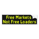 Free Markets Not Free Loaders Bumpersticker by hqbumperstickers Free Markets Not Free Loaders Bumpersticker