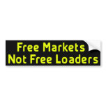 Free Markets Not Free Loaders Bumpersticker