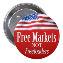 Free Markets... Not Freeloaders Buttons