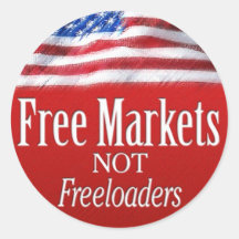 Free Markets... Not Freeloaders Round Stickers