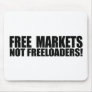 FREE MARKETS NOT FREELOADERS T MOUSE PADS