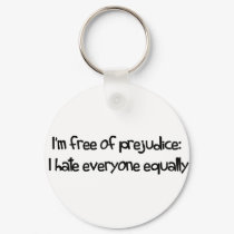 Free Of Prejudice keychains by alternateworlds Free Of Prejudice keychains