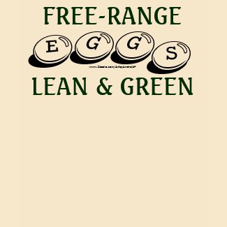 Free-Range Eggs: Lean and Green. T-shirt from Artsy Android