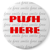FREE SMILE Push Button Large 6" by PAY_it_FORWARD FREE SMILE Push Button Large 6"