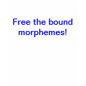 Free the bound morphemes! t-shirts