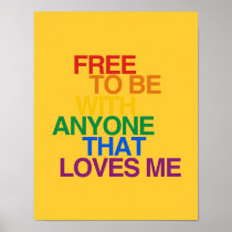 FREE TO BE WITH ANYONE THAT POSTERS