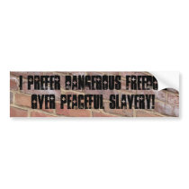 Freedom is Dangerous Bumper Stickers