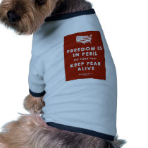 FREEDOM IS IN PERIL DO YOUR PART KEEP FEAR ALIVE DOGGIE T-SHIRT