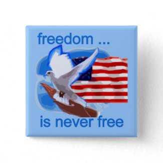 Freedom is Never Free Tshirts and Gifts button