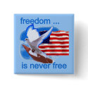 Freedom is Never Free Tshirts and Gifts buttons