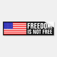 Freedom Is Not Free Car Bumper Sticker