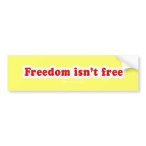 Freedom isnt free bumper stickers by Politicaltshirts Freedom isnt free bumper stickers