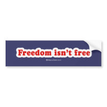 Freedom isnt free bumper stickers by Politicaltshirts Freedom isnt free bumper stickers