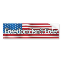 Freedom Isnt Free Bumper Sticker bumper stickers by politicgear Freedom Isnt Free Bumper Sticker bumper stickers