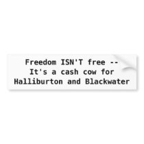 Freedom ISN'T free --It's a cash c... - Customized Bumper Stickers