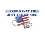 FREEDOM ISNT FREE, JUST ASK MY SON TEE SHIRTS