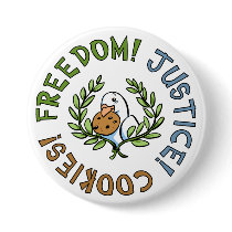 Freedom! Justice! Cookies! (Slogan) Button by sandraandwoo Freedom! Justice! Cookies! (Slogan) Button