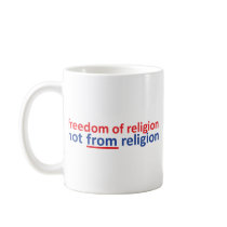 Freedom of religion not from religion coffee mug