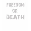 FREEDOM OR DEATH t-shirts by gr33nleaf FREEDOM OR DEATH t-shirts