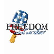 Freedom - suck on that! t-shirts by silentranksshop Freedom - suck on that! t-shirts