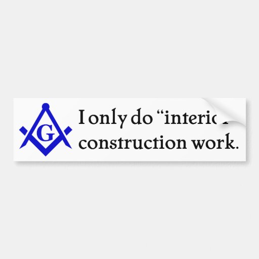 Freemasonry - Interior Construction Bumper Stickers
