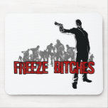 Freeze Bitches Mouse Pad