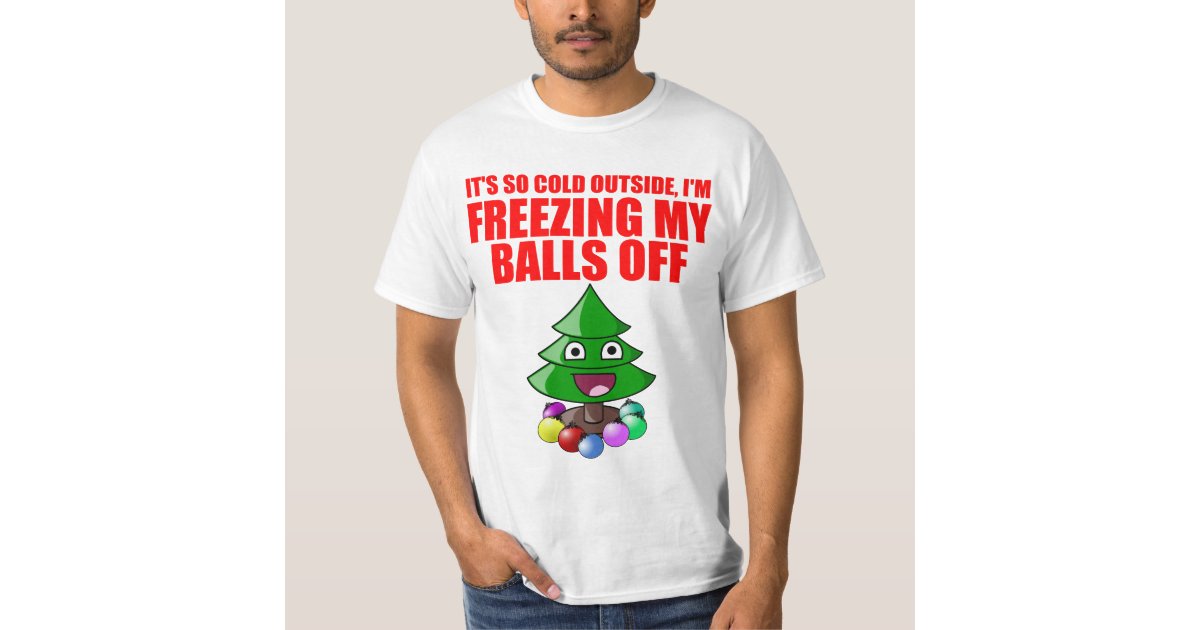 Freezing My Balls Off T Shirt Zazzle