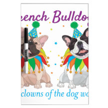 French Bulldog Clown - Support French Bulldog Club Dry Erase Whiteboards