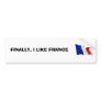 French, FINALLY, I LIKE FRANCE Bumper Sticker