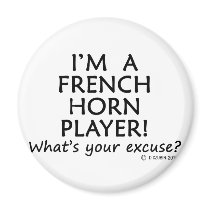 French Horn Player Excuse Fridge Magnets