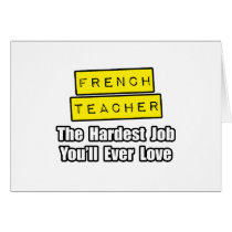French Teacher...Hardest Job You'll Ever Love cards