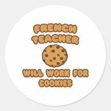 French Teacher  .. Will Work for Cookies Stickers