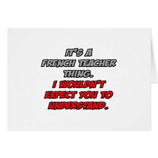 French Teacher .. You Wouldn't Understand Card