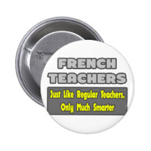 French Teachers..Smarter Pinback Buttons