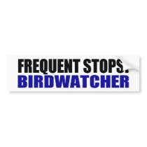 Frequent Stops! Birdwatcher bumper stickers