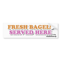 Fresh bagels served here bumper stickers