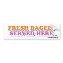 Fresh bagels served here bumper stickers by chalkflewup Fresh bagels served here bumper stickers