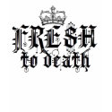 FRESH TO DEATH t-shirts