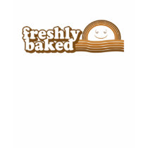 Freshly Baked t-shirts by RoyalWorkhorse Freshly Baked t-shirts