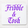 Fribble & Tosh