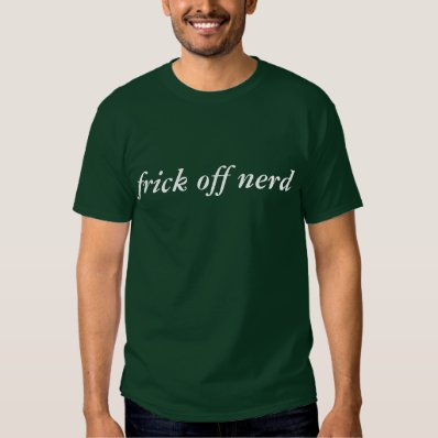 frick off nerd tee shirt