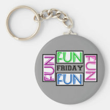Friday! Fun Fun Fun Fun! Keychain