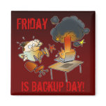 Friday Is Backup Day magnets